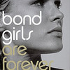 Bond Girls Are Forever