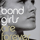 Bond Girls Are Forever