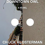 Downtown Owl: A Novel by Chuck Klosterman