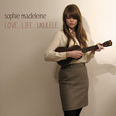 Love.Life.Ukulele by Sophie Madeleine