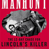 Manhunt: The 12-Day Chase for Lincoln's Killer