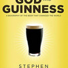 The Search for God and Guinness