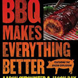 BBQ Makes Everything Better
